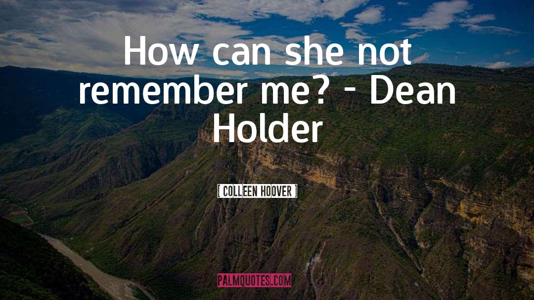 Dean Holder quotes by Colleen Hoover