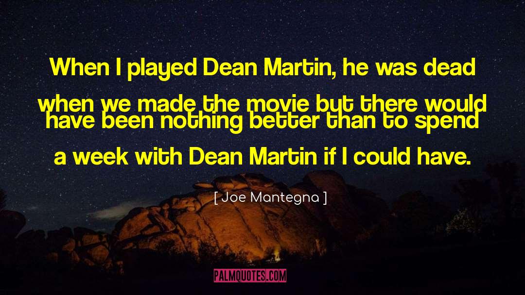 Dean Martin quotes by Joe Mantegna