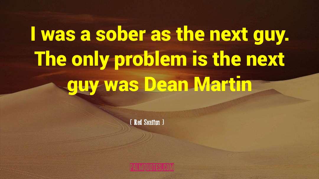 Dean Martin quotes by Red Skelton