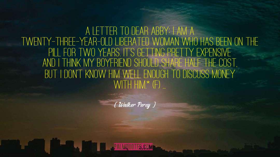 Dear Abby quotes by Walker Percy