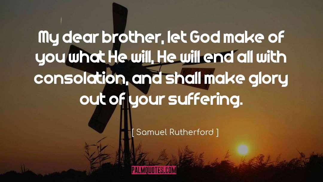 Dear Brother quotes by Samuel Rutherford