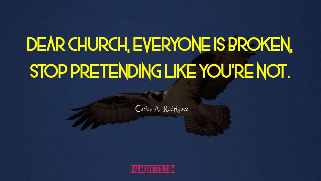Dear Church quotes by Carlos A. Rodriguez