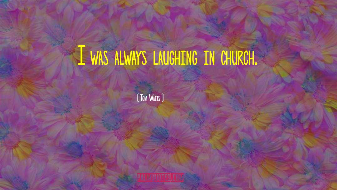 Dear Church quotes by Tom Waits