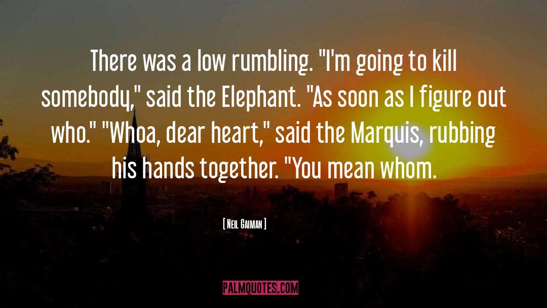 Dear Elephant Sir quotes by Neil Gaiman