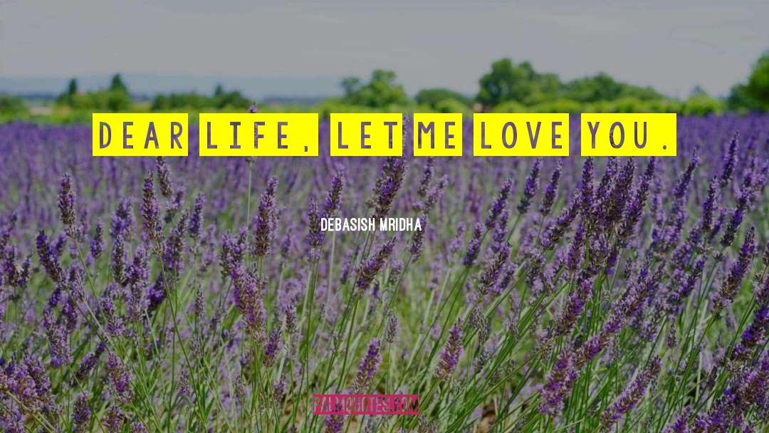 Dear Life quotes by Debasish Mridha