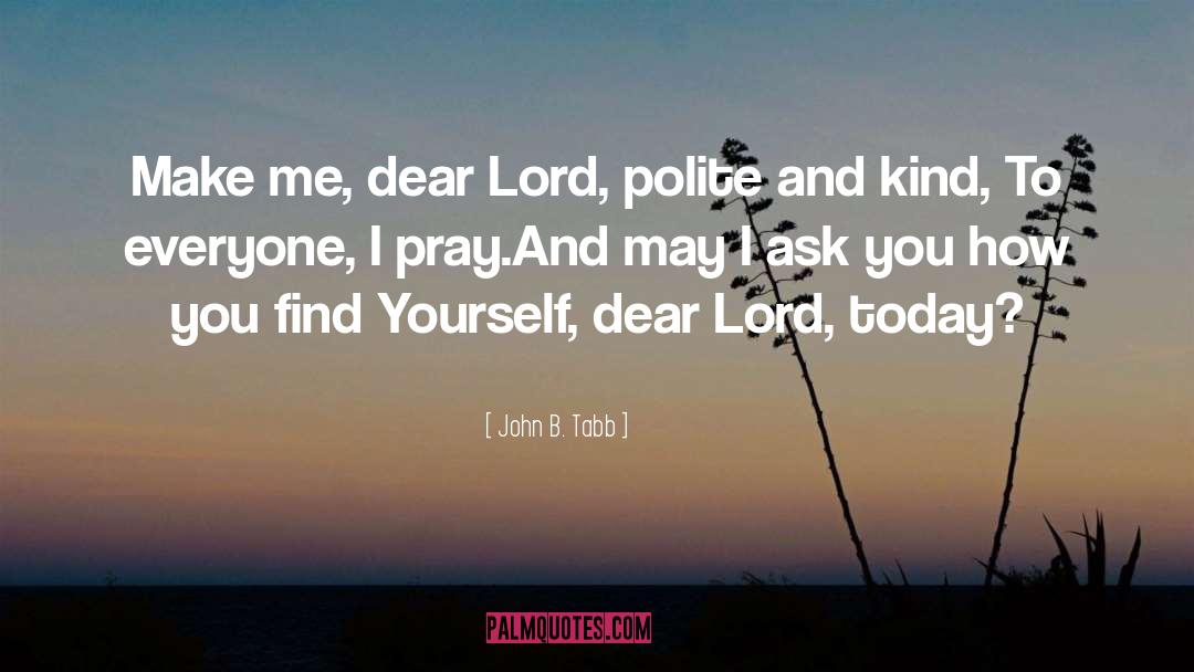 Dear Lord quotes by John B. Tabb