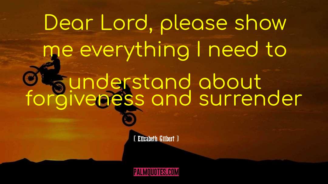 Dear Lord quotes by Elizabeth Gilbert