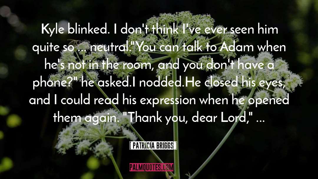 Dear Lord quotes by Patricia Briggs