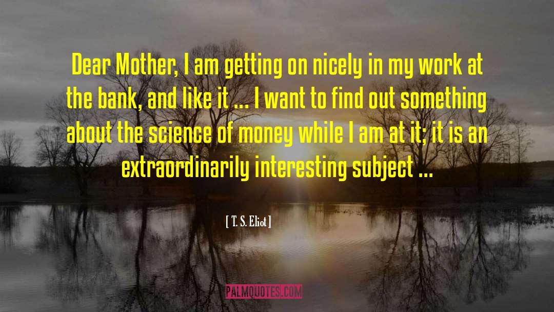 Dear Mother quotes by T. S. Eliot