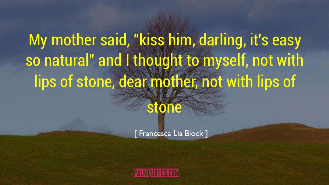 Dear Mother quotes by Francesca Lia Block