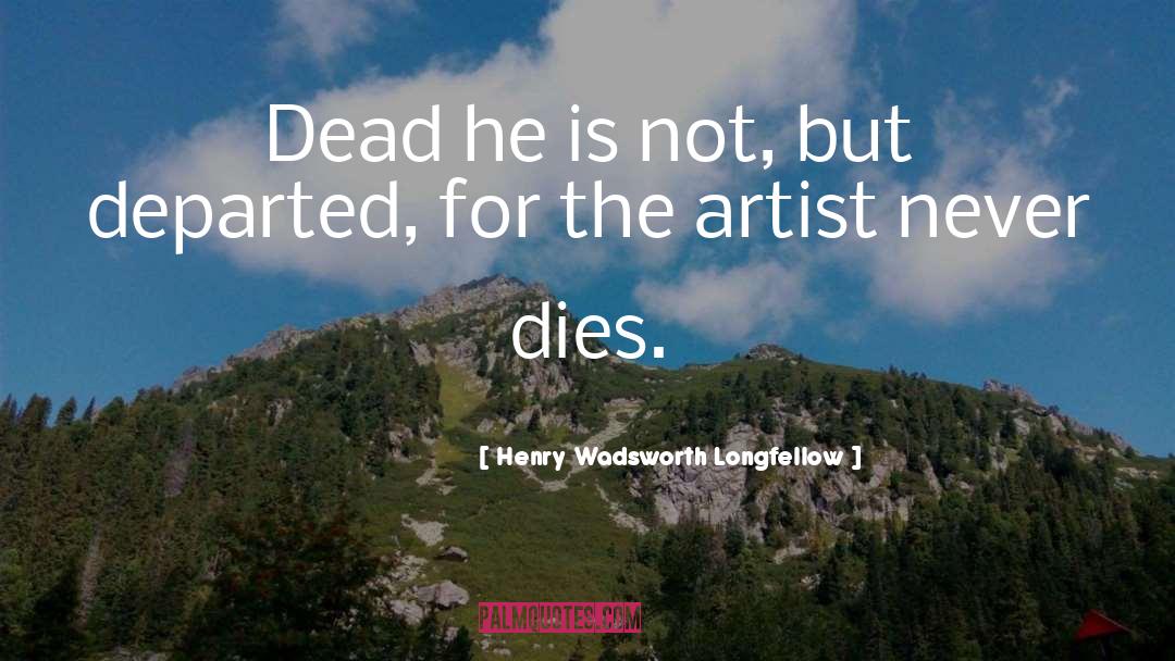 Dearly Departed quotes by Henry Wadsworth Longfellow