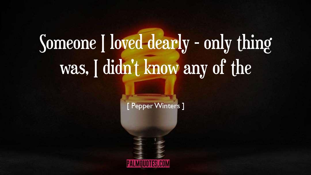 Dearly quotes by Pepper Winters