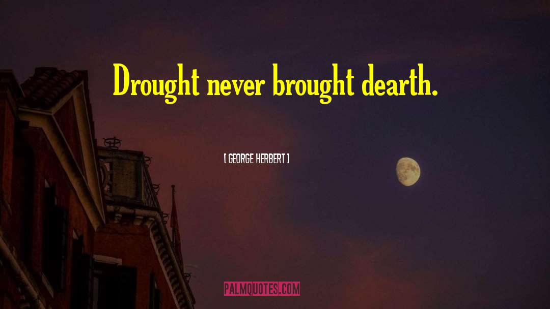 Dearth quotes by George Herbert