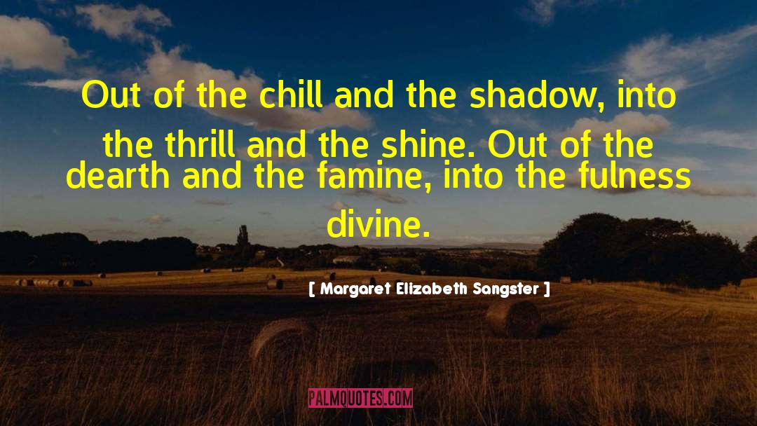 Dearth quotes by Margaret Elizabeth Sangster