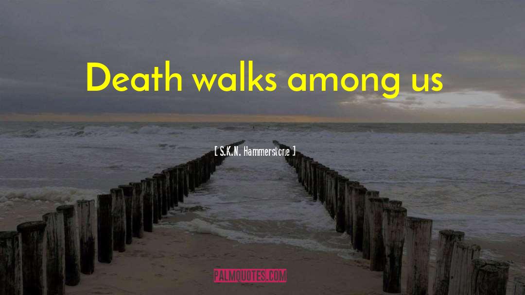 Death And Dying Love quotes by S.K.N. Hammerstone