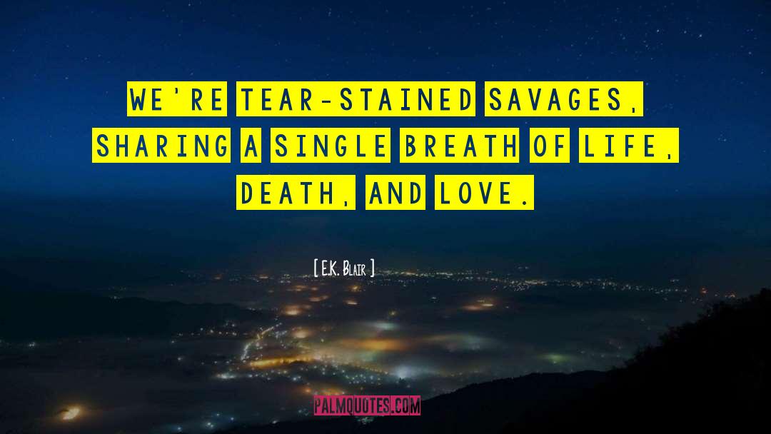 Death And Love quotes by E.K. Blair