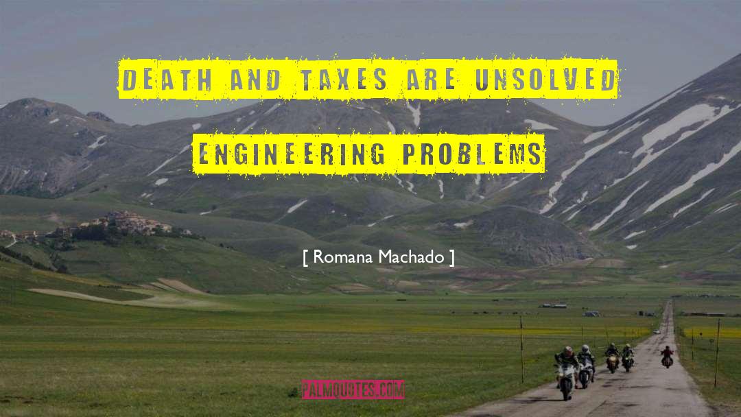 Death And Taxes quotes by Romana Machado