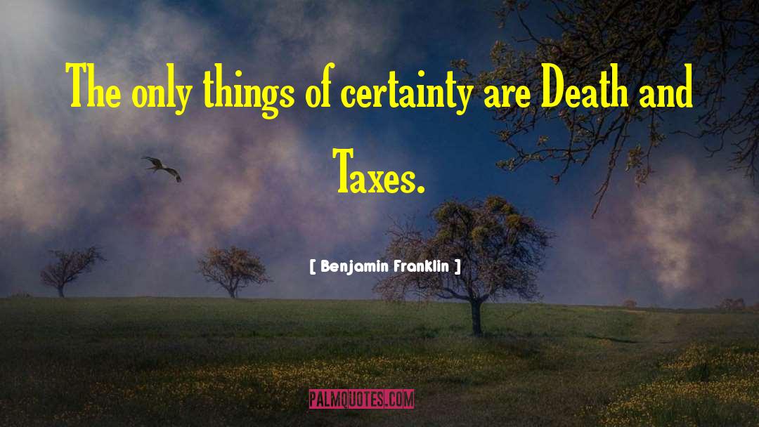 Death And Taxes quotes by Benjamin Franklin