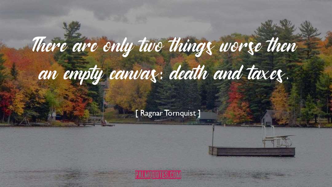 Death And Taxes quotes by Ragnar Tornquist