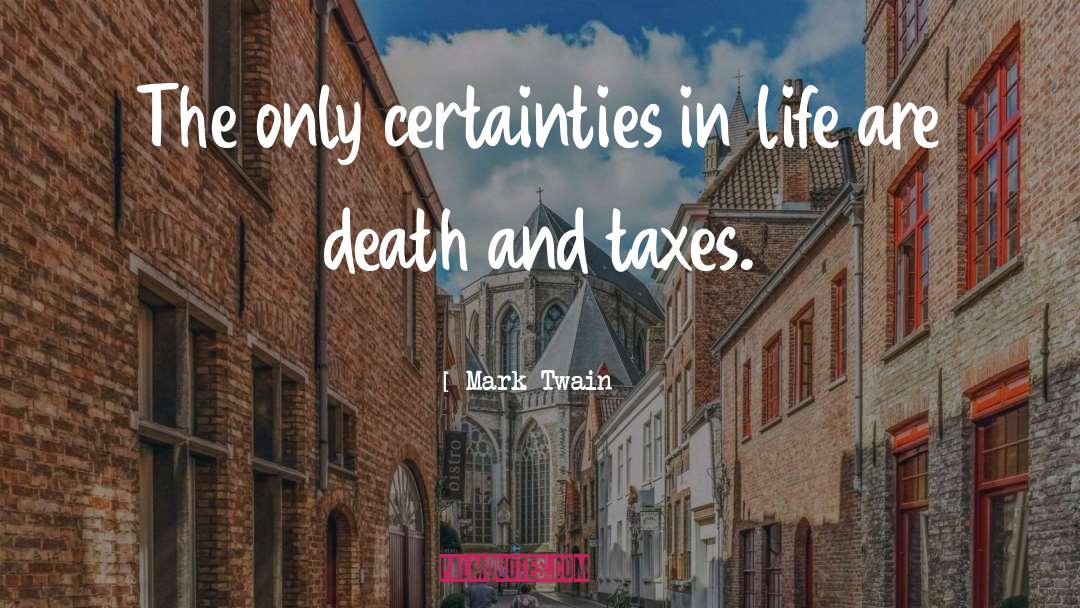 Death And Taxes quotes by Mark Twain