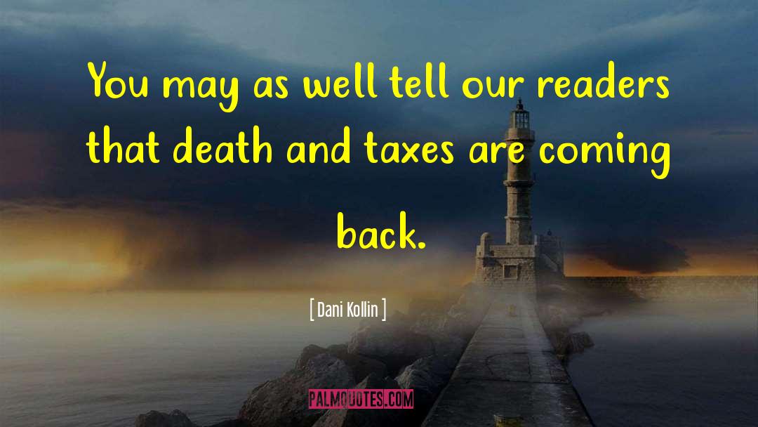Death And Taxes quotes by Dani Kollin