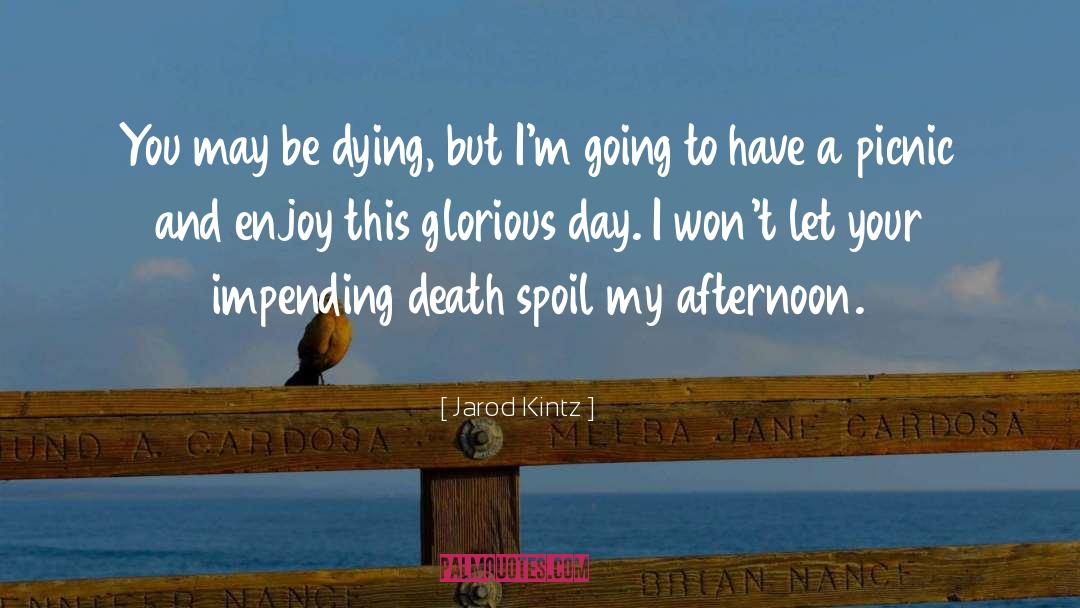 Death And Taxes quotes by Jarod Kintz