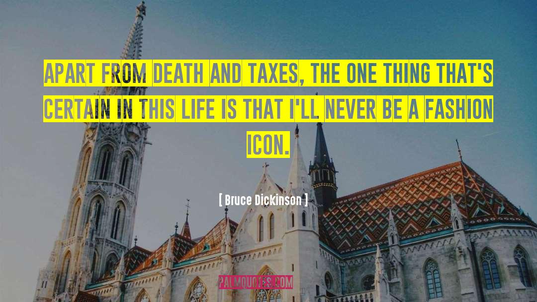 Death And Taxes quotes by Bruce Dickinson