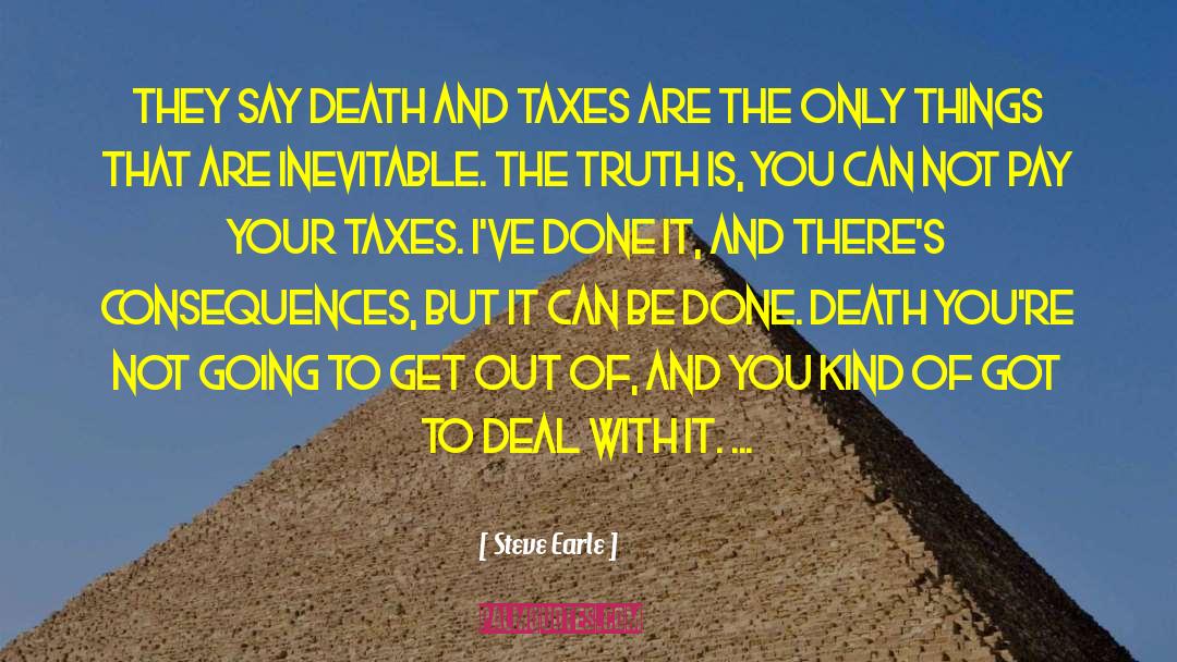 Death And Taxes quotes by Steve Earle