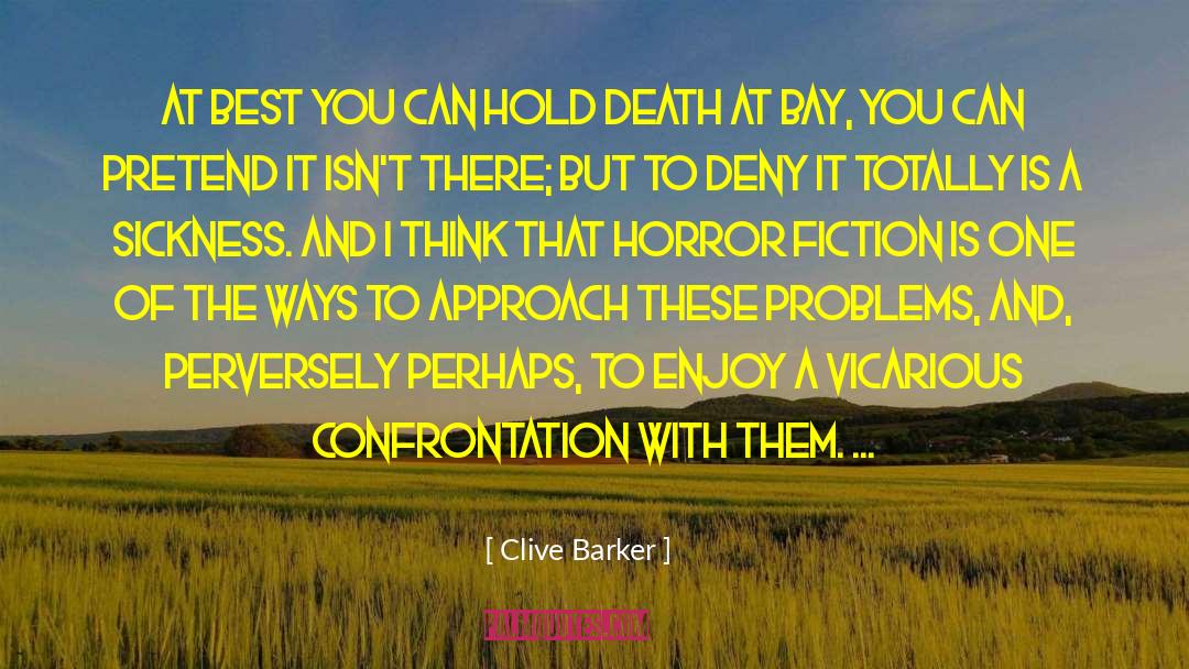 Death At Bay quotes by Clive Barker