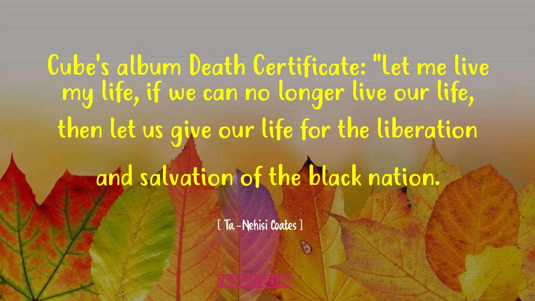 Death Certificate quotes by Ta-Nehisi Coates