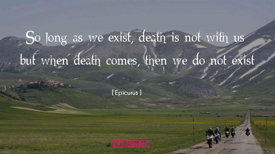 Death Comes Quickly quotes by Epicurus