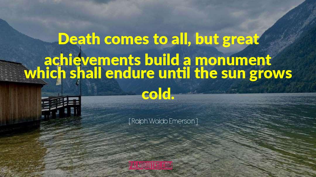 Death Comes To All quotes by Ralph Waldo Emerson