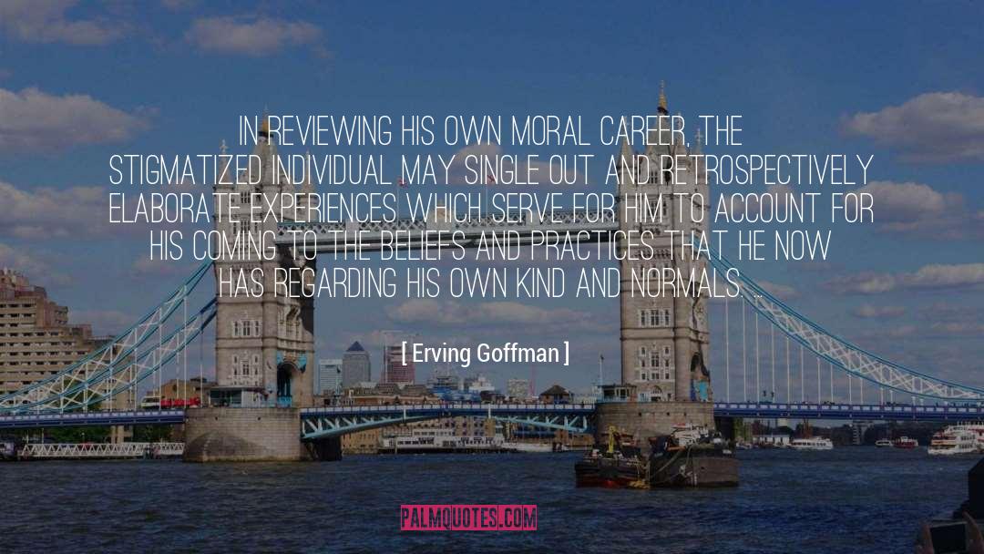 Death Coming quotes by Erving Goffman