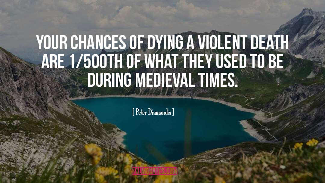 Death Dying quotes by Peter Diamandis