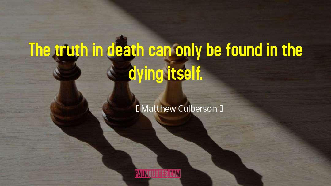 Death Dying quotes by Matthew Culberson