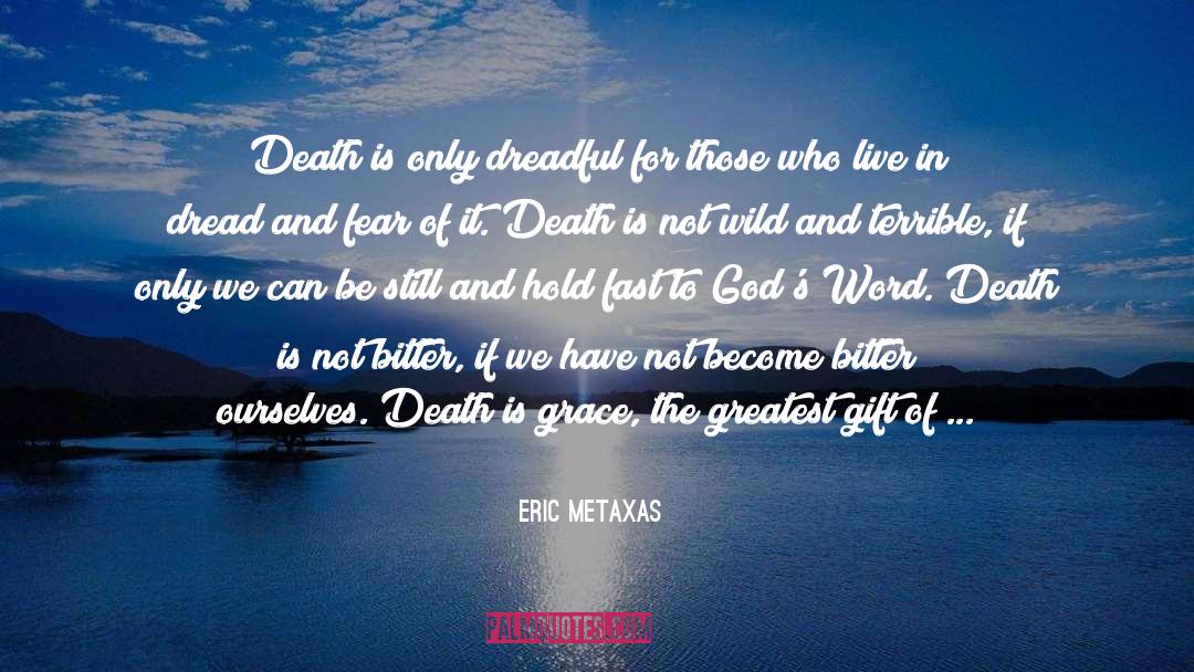 Death Dying quotes by Eric Metaxas