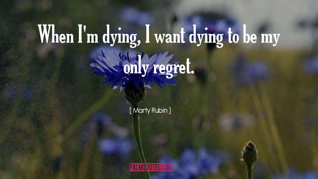 Death Dying quotes by Marty Rubin