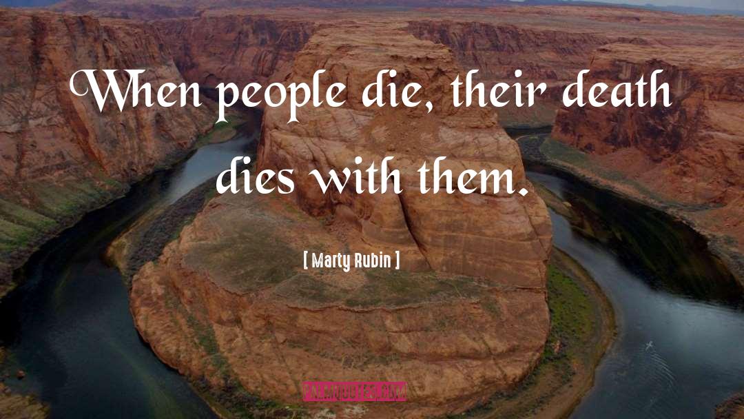 Death Dying quotes by Marty Rubin