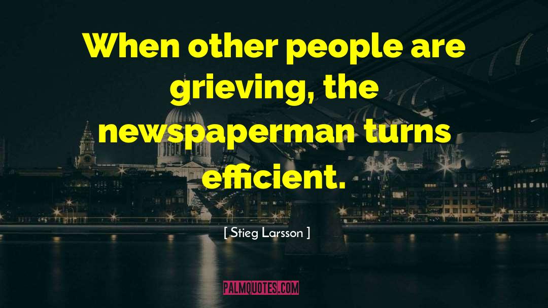 Death Grief quotes by Stieg Larsson