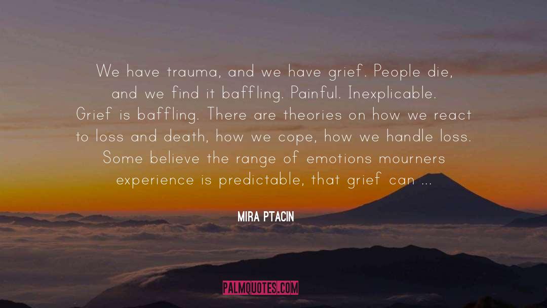 Death Grief quotes by Mira Ptacin