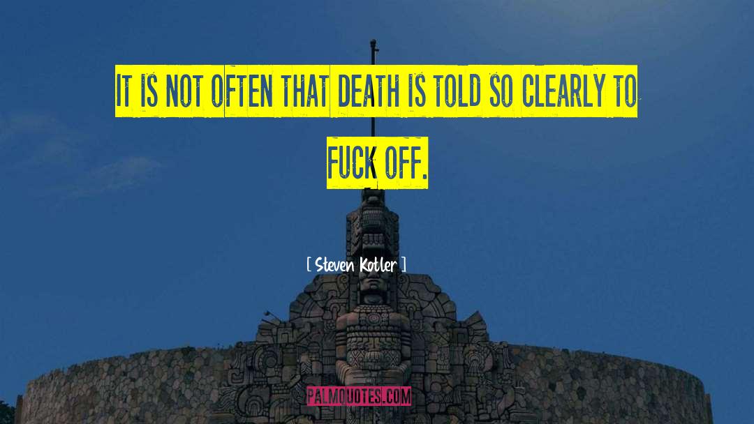 Death Houseman quotes by Steven Kotler