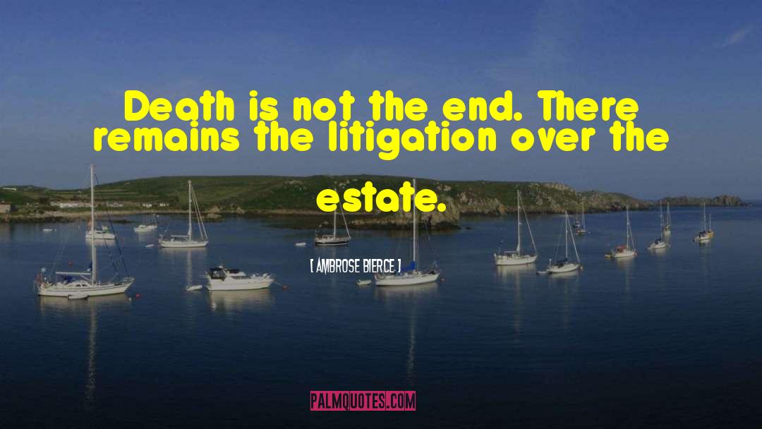 Death Is Not The End quotes by Ambrose Bierce