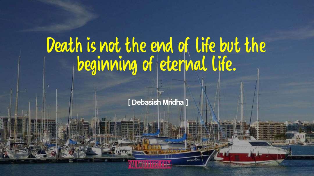 Death Is Not The End quotes by Debasish Mridha