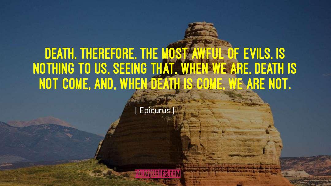 Death Is Nothing To Us quotes by Epicurus