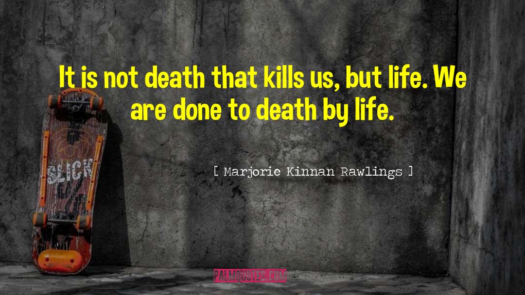 Death Lessons quotes by Marjorie Kinnan Rawlings