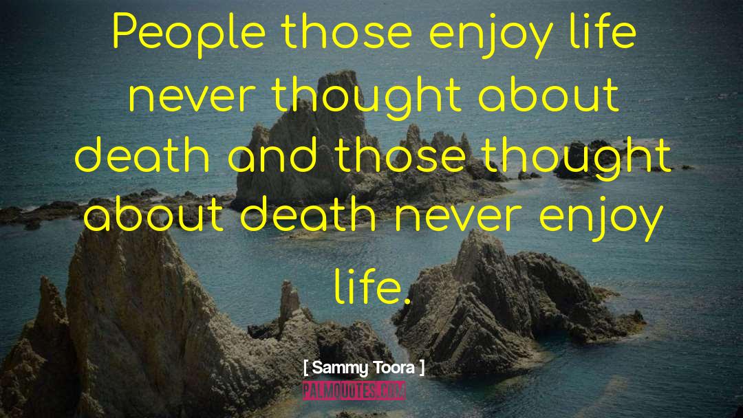 Death Life Convictions quotes by Sammy Toora