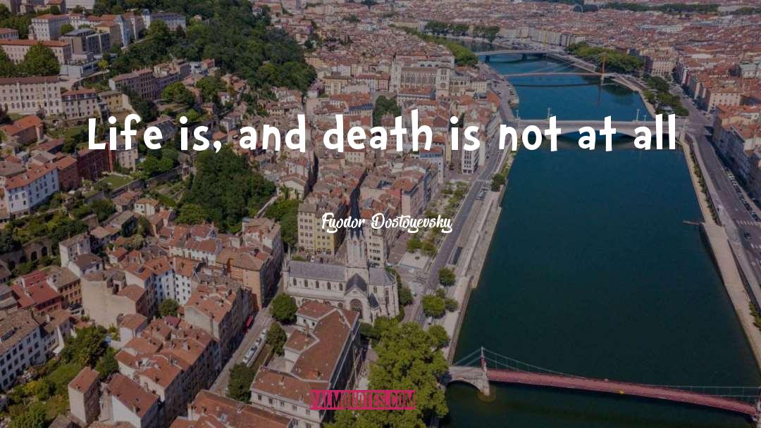 Death Life P169 quotes by Fyodor Dostoyevsky