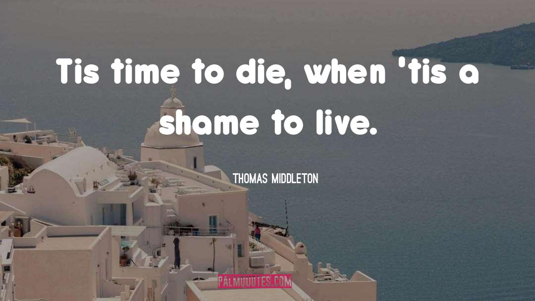 Death Life quotes by Thomas Middleton
