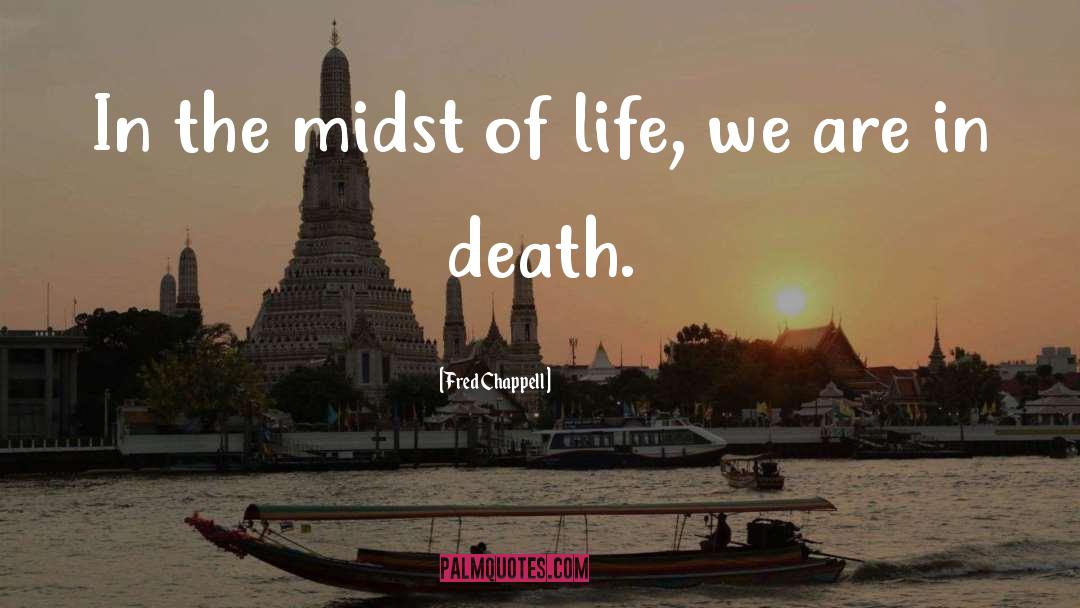 Death Life quotes by Fred Chappell