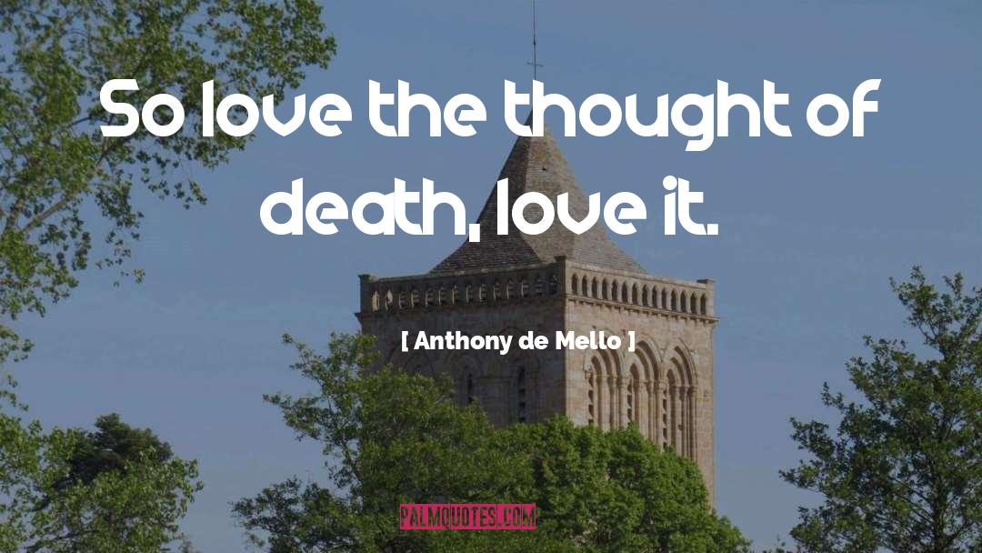Death Love quotes by Anthony De Mello